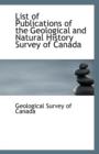 List of Publications of the Geological and Natural History Survey of Canada - Book