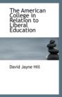 The American College in Relation to Liberal Education - Book