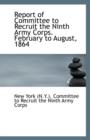 Report of Committee to Recruit the Ninth Army Corps. February to August, 1864 - Book