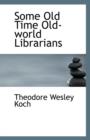 Some Old Time Old-World Librarians - Book