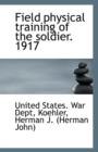 Field Physical Training of the Soldier. 1917 - Book