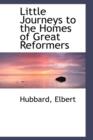 Little Journeys to the Homes of Great Reformers - Book