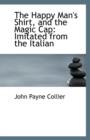 The Happy Man's Shirt, and the Magic Cap : Imitated from the Italian - Book