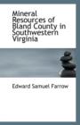 Mineral Resources of Bland County in Southwestern Virginia - Book