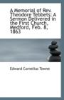 A Memorial of REV. Theodore Tebbets : A Sermon Delivered in the First Church, Medford, Feb. 8, 1863 - Book
