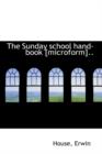 The Sunday School Hand-Book [Microform].. - Book