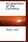 A Catechism of the Currency - Book