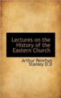 Lectures on the History of the Eastern Church - Book