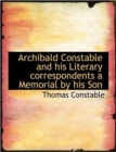 Archibald Constable and His Literary Correspondents a Memorial by His Son - Book