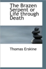 The Brazen Serpent or Life Through Death - Book