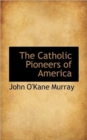 The Catholic Pioneers of America - Book