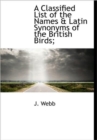 A Classified List of the Names & Latin Synonyms of the British Birds; - Book