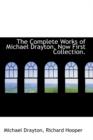 The Complete Works of Michael Drayton, Now First Collection. - Book