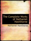 The Complete Works of Nathaniel Hawthorne - Book