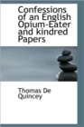 Confessions of an English Opium-Eater and Kindred Papers - Book