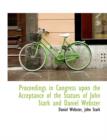 Proceedings in Congress Upon the Acceptance of the Statues of John Stark and Daniel Webster - Book