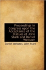 Proceedings in Congress Upon the Acceptance of the Statues of John Stark and Daniel Webster - Book