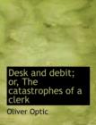 Desk and Debit; Or, the Catastrophes of a Clerk - Book
