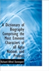A Dictionary of Biography Comprising the Most Eminent Characters of All Ages Nations and Professi - Book