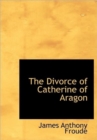 The Divorce of Catherine of Aragon - Book