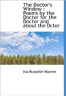 The Doctor's Window : Poems by the Doctor for the Doctor and About the Dctor - Book