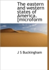 The Eastern and Western States of America. [microform - Book