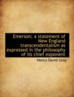 Emerson; A Statement of New England Transcendentalism as Expressed in the Philosophy of Its Chief Ex - Book