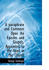 A Paraphrase and Comment Upon the Epistles and Gospels, Appointed to the Used in the Church - Book