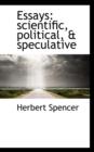 Essays : Scientific, Political, & Speculative - Book