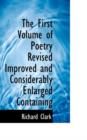 The First Volume of Poetry Revised Improved and Considerably Enlarged Containing - Book
