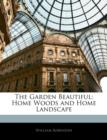 The Garden Beautiful Home Woods and Home Landscape - Book