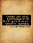 General John Jacob, Commandant of the Sind Irregular Horse and Founder of Jacobabad - Book