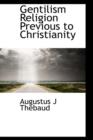 Gentilism Religion Previous to Christianity - Book