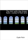 The Girl with the Green Eyes; a Play in Four Acts - Book