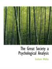The Great Society a Psychological Analysis - Book