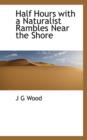 Half Hours with a Naturalist Rambles Near the Shore - Book