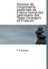 Histoire de L'Imprimerie Imp Riale de France Suivie Des Sp Cimens Des Types Etrangers Et Fran Ais - Book