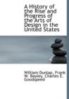 A History of the Rise and Progress of the Arts of Design in the United States - Book