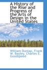 A History of the Rise and Progress of the Arts of Design in the United States - Book