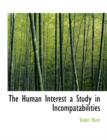 The Human Interest a Study in Incompatabilities - Book