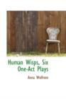 Human Wisps, Six One-Act Plays - Book