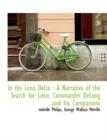 In the Lena Delta : A Narrative of the Search for Lieut. Commander DeLong and His Companions - Book