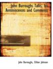 John Burroughs Talks, His Reminiscences and Comments - Book