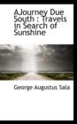 Ajourney Due South : Travels in Search of Sunshine - Book