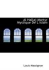 Al Hallaj Martyr Mystique de L Islam - Book