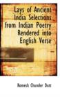 Lays of Ancient India Selections from Indian Poetry Rendered Into English Verse - Book