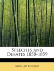 Speeches and Debates 1858-1859 - Book