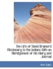 The Life of David Brainerd Missionary to the Indians with an Abridgement of His Hiary and Journal - Book