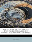 The Life of Sir William Pepperell, Bart., the Only Native of New England Who Was Created a Baronet - Book