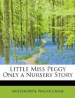 Little Miss Peggy Only a Nursery Story - Book